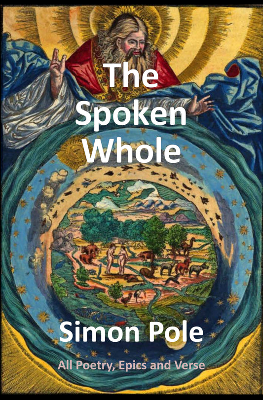 The Spoken Whole:  All Poetry, Epics and Verse (Ebook)