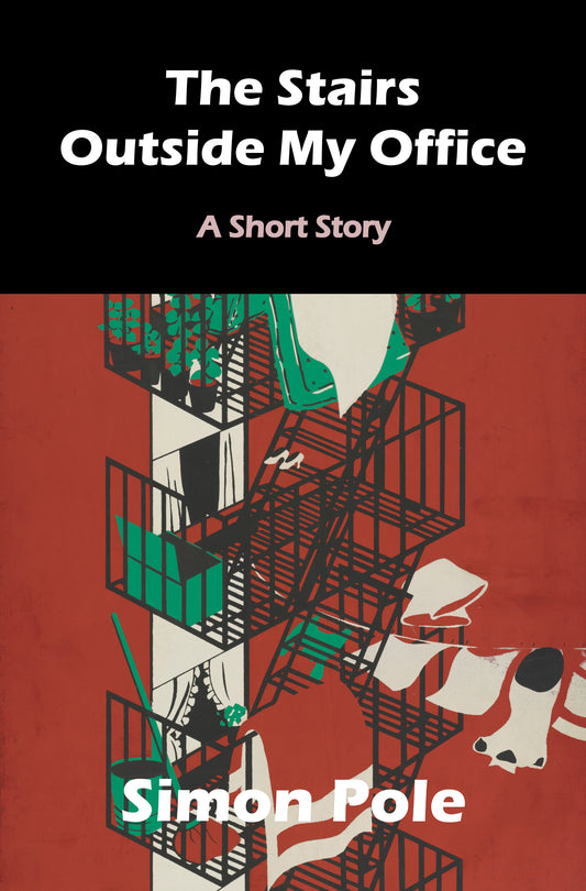 The Stairs Outside My Office: A Short Story (Ebook)